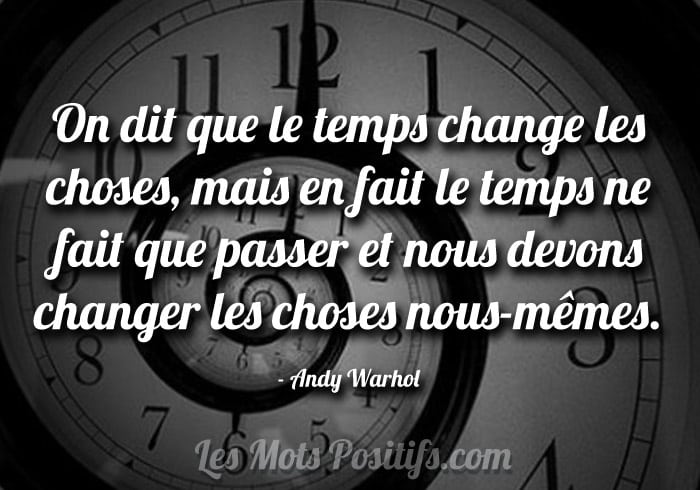 On dit que le temps change les choses, mais …