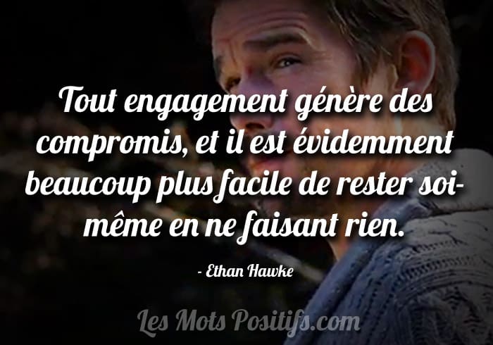 L’engagement selon Ethan Hawke