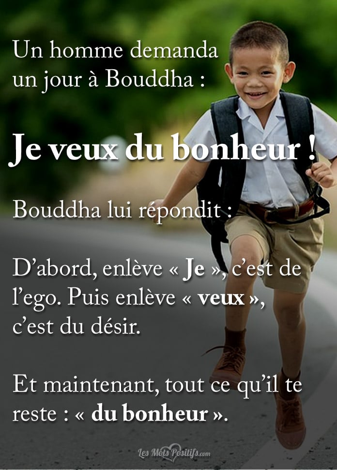 Un homme demanda à Bouddha :  Je veux du bonheur !