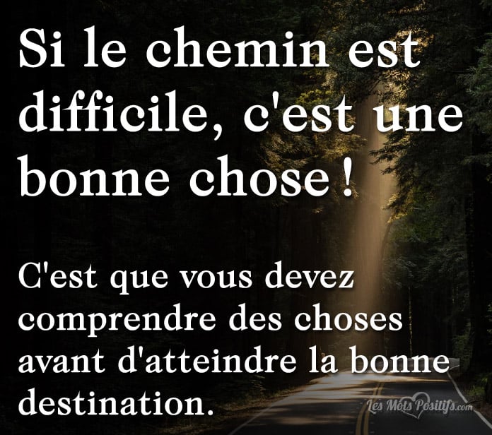 Si le chemin est difficile …