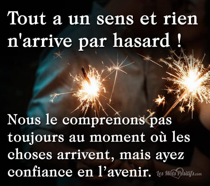 Citation sur Tout a un sens et rien n’arrive par hasard !