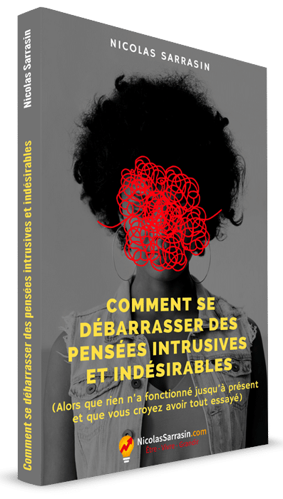 Comment se ﻿débarrasser ﻿des pensées intrusives et indésirables (Alors que rien n’a fonctionné et que vous croyez avoir tout essayé)