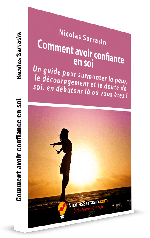 Comment avoir confiance en soi: Guide pour surmonter la peur, le découragement et le doute de soi, en débutant là où vous êtes