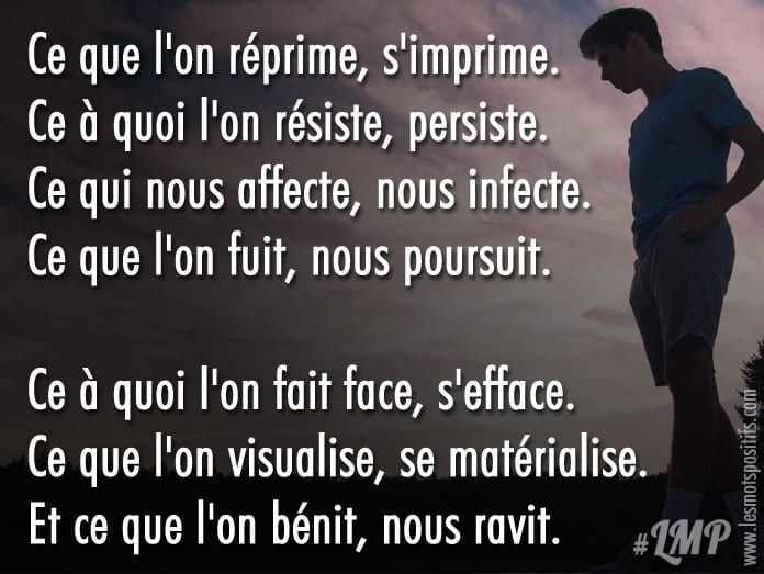 Ce à quoi l’on fait face, s’efface !