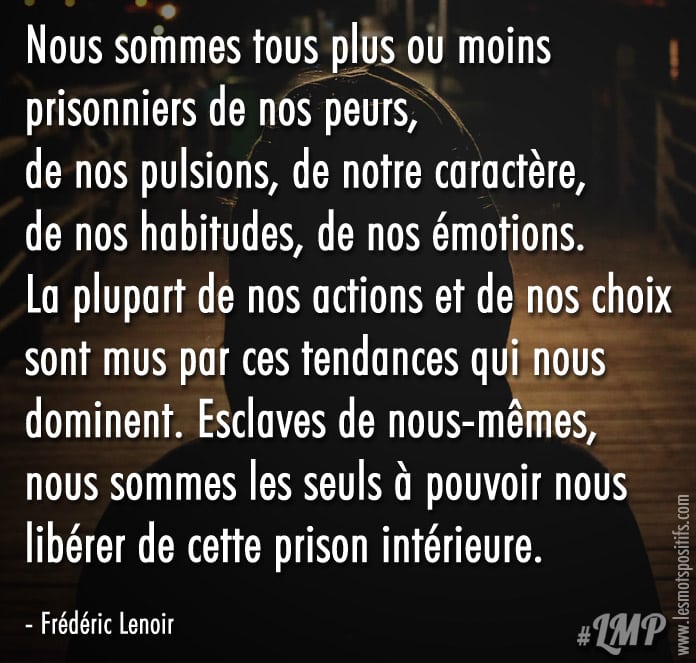 Nous sommes tous plus ou moins prisonniers