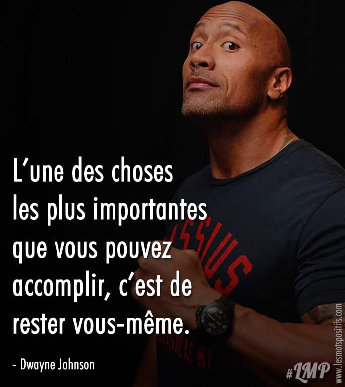 Une des choses les plus importantes selon Dwayne Johnson