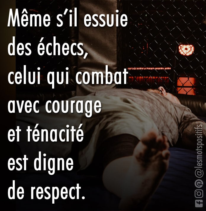 Celui qui combat avec courage et ténacité est digne de respect