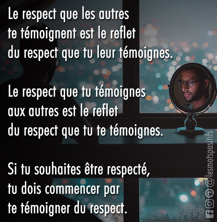 Le respect se gagne en respectant à la fois les autres et vous-même