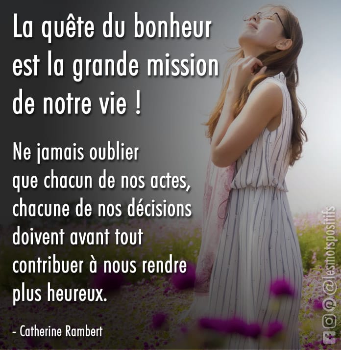 La quête du bonheur est la grande mission de notre vie !