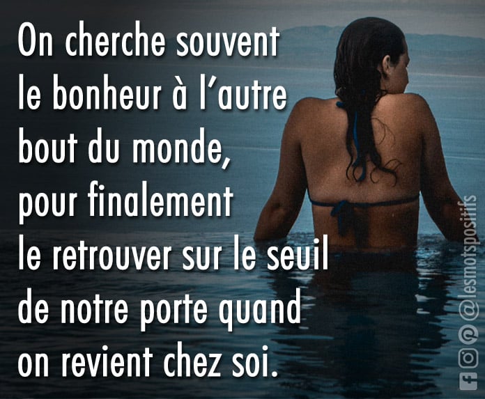 Vous ne trouverez pas le bonheur à l’autre bout du monde