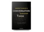 Guide complet – Comment avoir PLUS de conversation quand on est timide