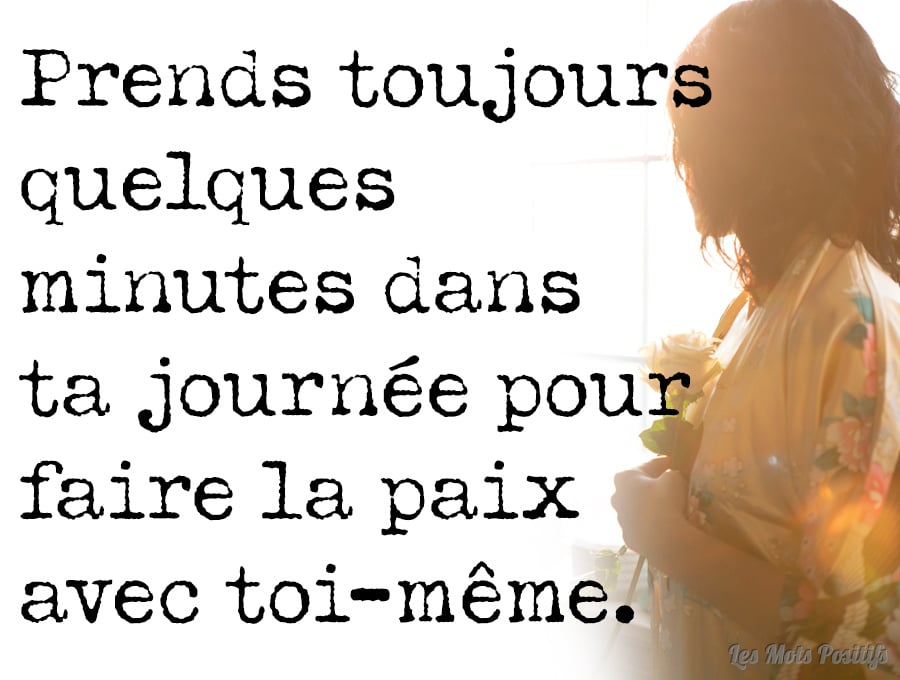 Comment être en paix avec soi-même et avoir une vie plus paisible ?